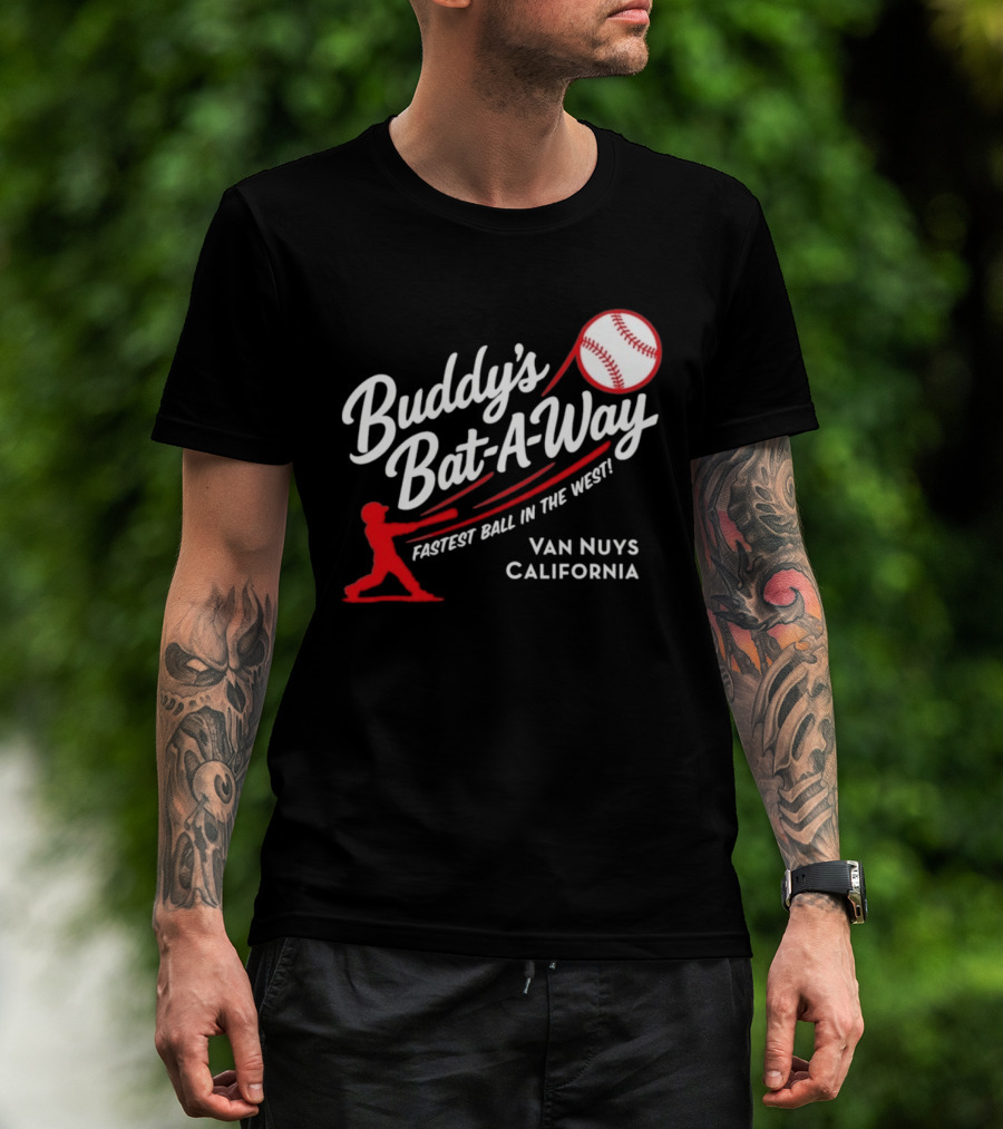 Buddy's Bat A Way Fastest Ball In The West Van Nuys California T-Shirt