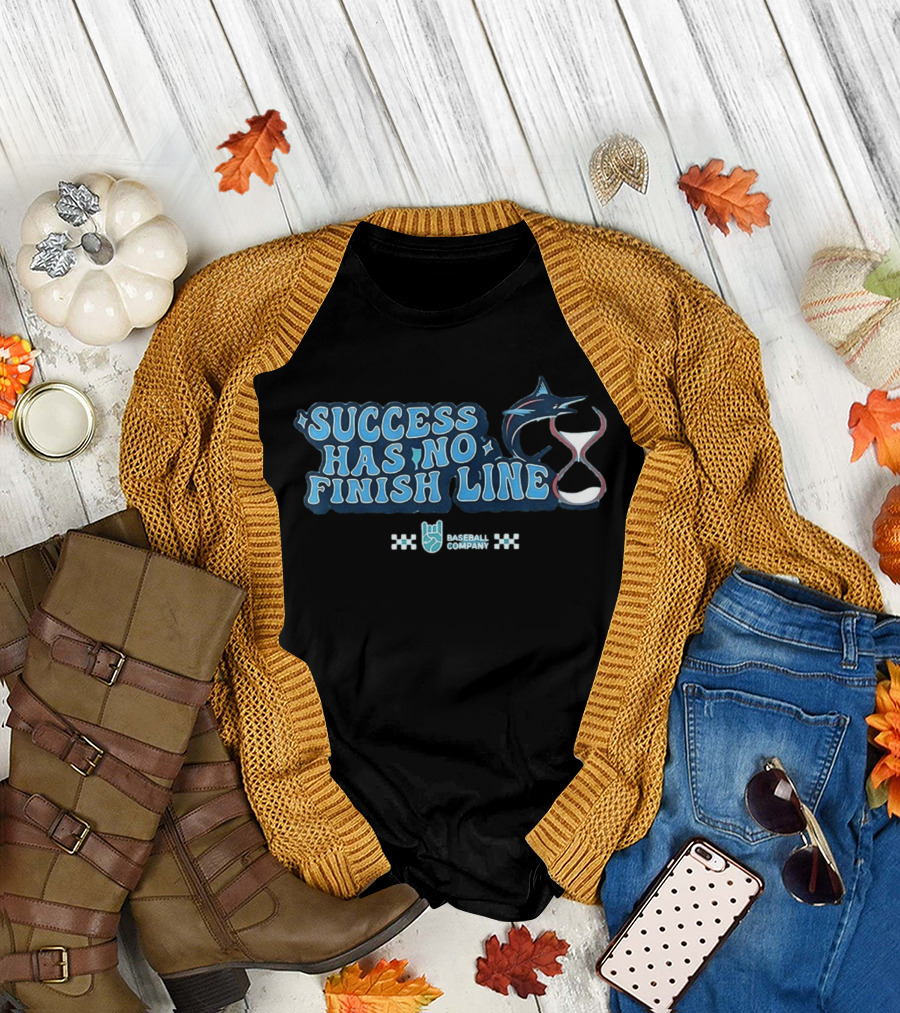 Success Has No Finish Line Marlin Baseball Company T-Shirt