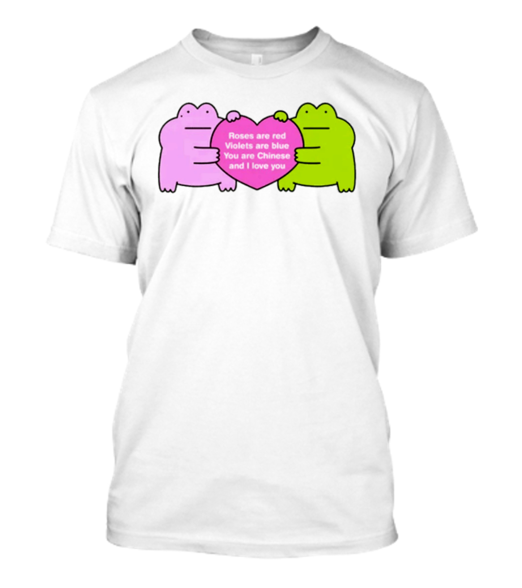 Roses Are Red Violets Are Blue You Are Chinese And I Love You Frog Heart T-Shirt