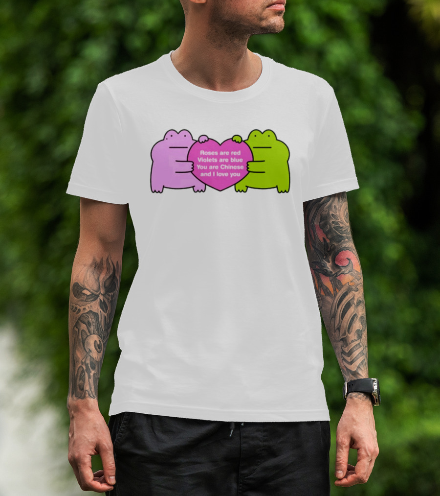Roses Are Red Violets Are Blue You Are Chinese And I Love You Frog Heart T-Shirt