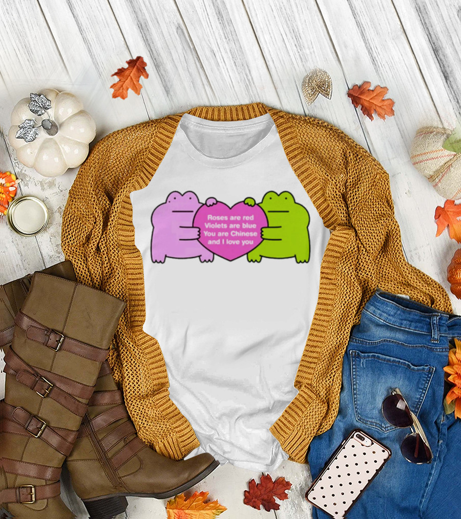 Roses Are Red Violets Are Blue You Are Chinese and I Love You Frog Heart T-Shirt