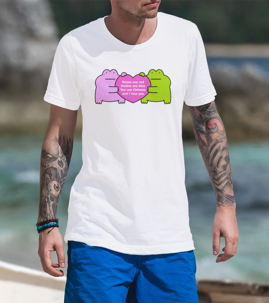 Roses Are Red Violets Are Blue You Are Chinese And I Love You Frog Heart T-Shirt