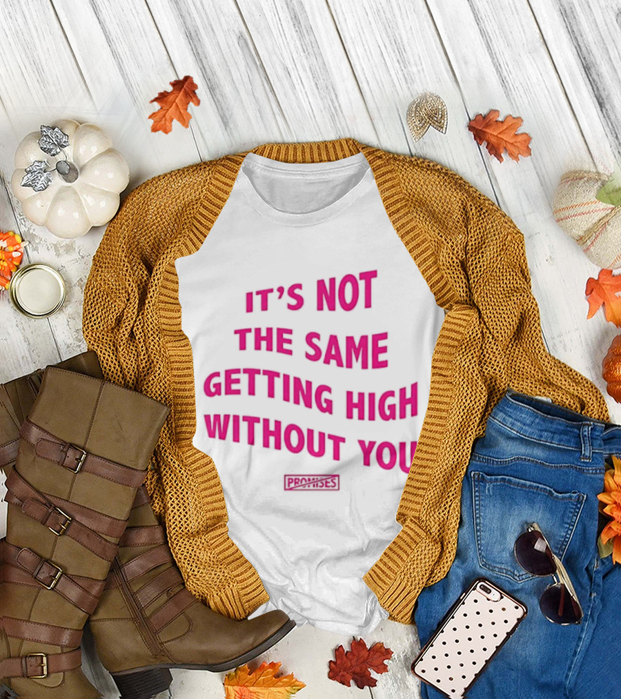 It's Not The Same Getting High Without You Beabadoobee T-Shirt