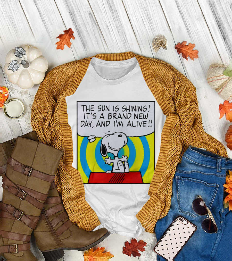 Snoopy The Sun Is Shining It's A Brand New Day And I'm Alive T-Shirt