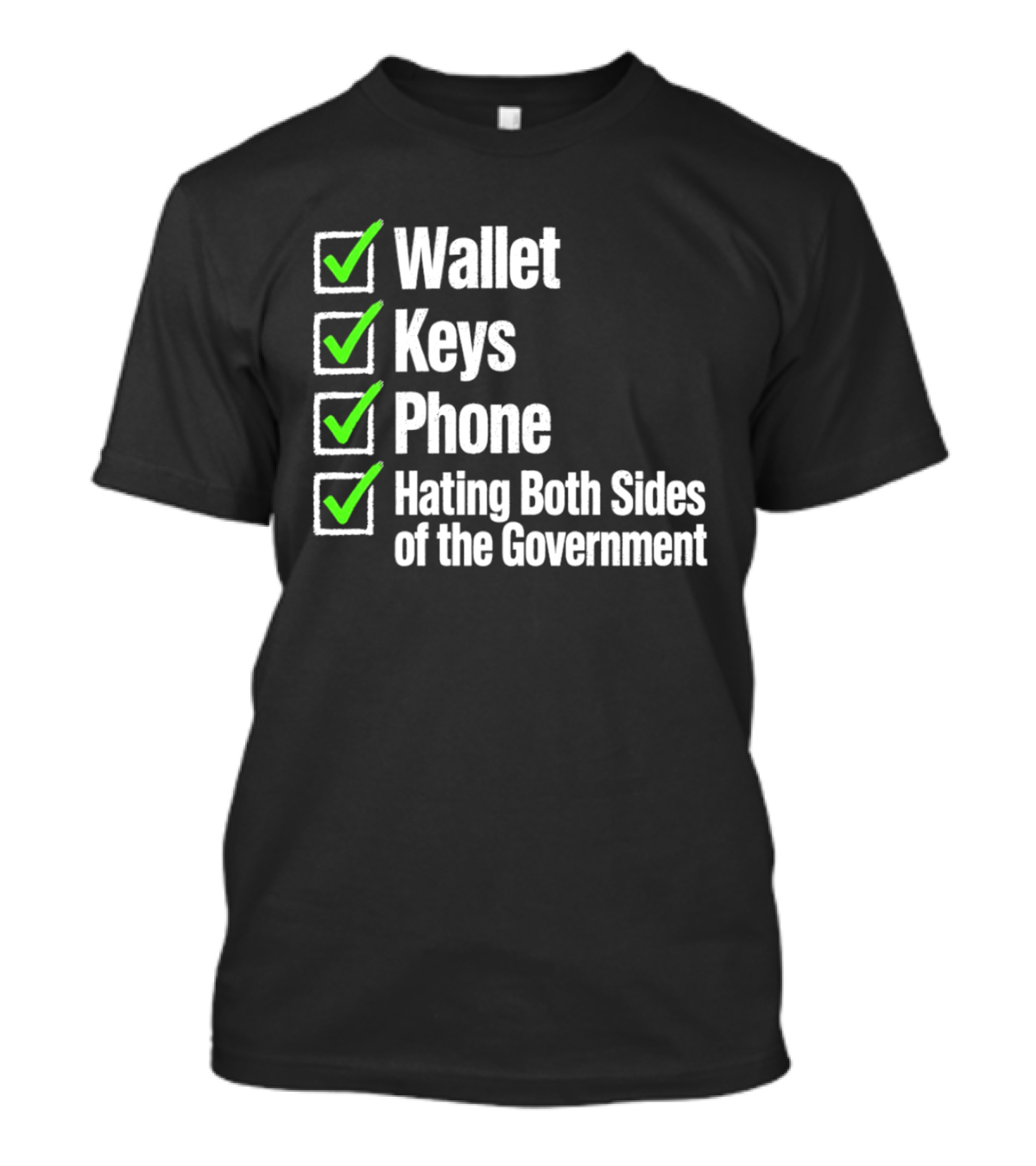 Wallet Keys Phone Hating Both Sides Of The Government Checkmark List T-Shirt