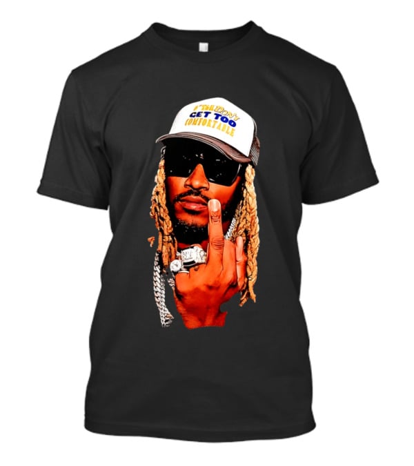 Future Don't Get Too Comfortable Middle Finger T-Shirt