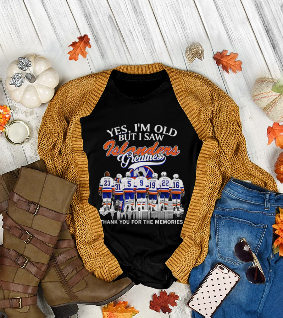 Yes I'm Old But I Saw Islanders Greatness Thank You For The Memories T-Shirt