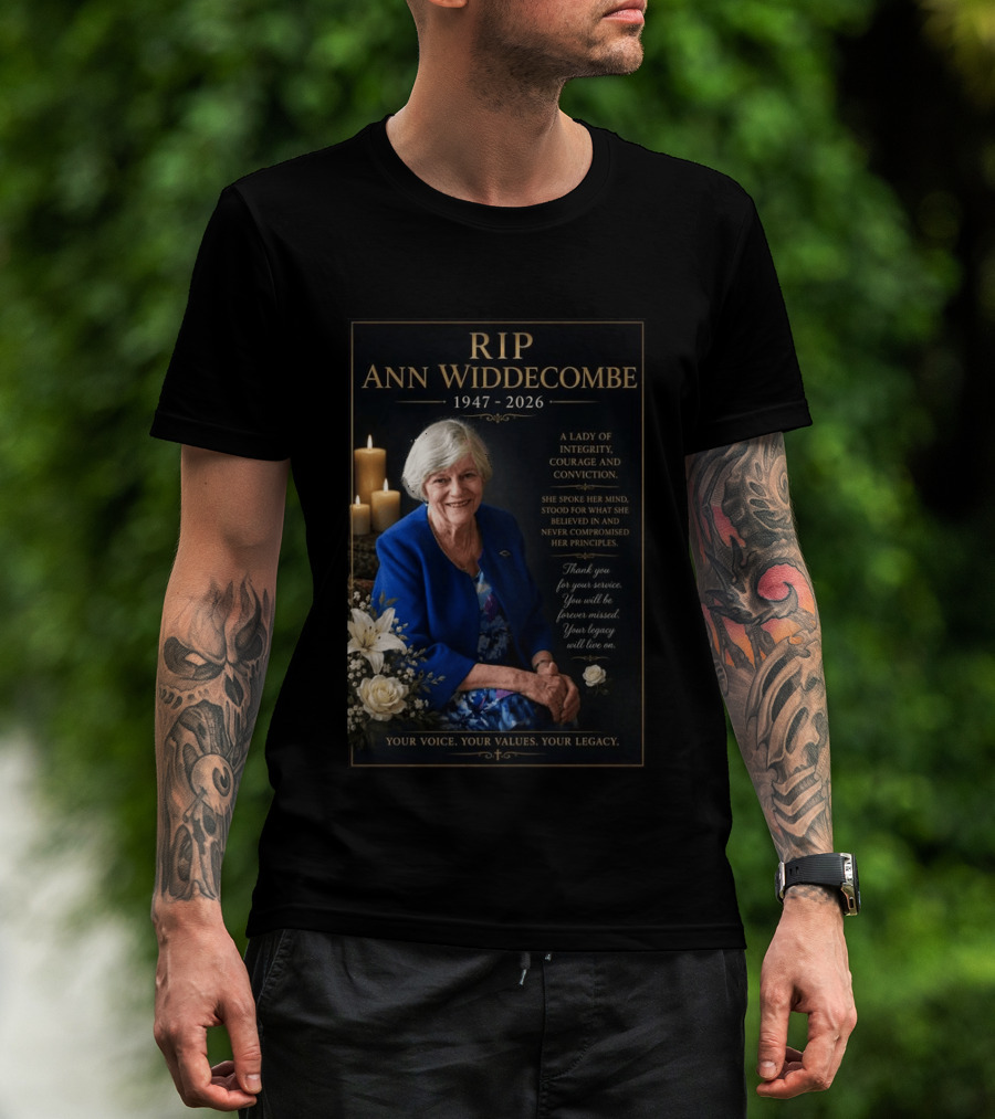 RIP Ann Widdecombe 1947 2026 A Lady Of Integrity Courage And Conviction Your Voice Your Values Your Legacy T-Shirt