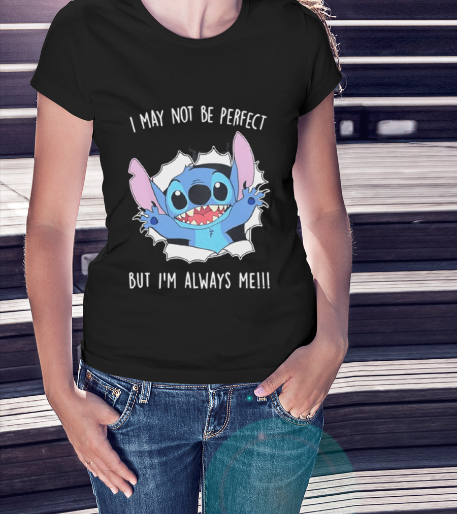 Stitch Breaking Through I May Not Be Perfect But I'm Always Me T-Shirt