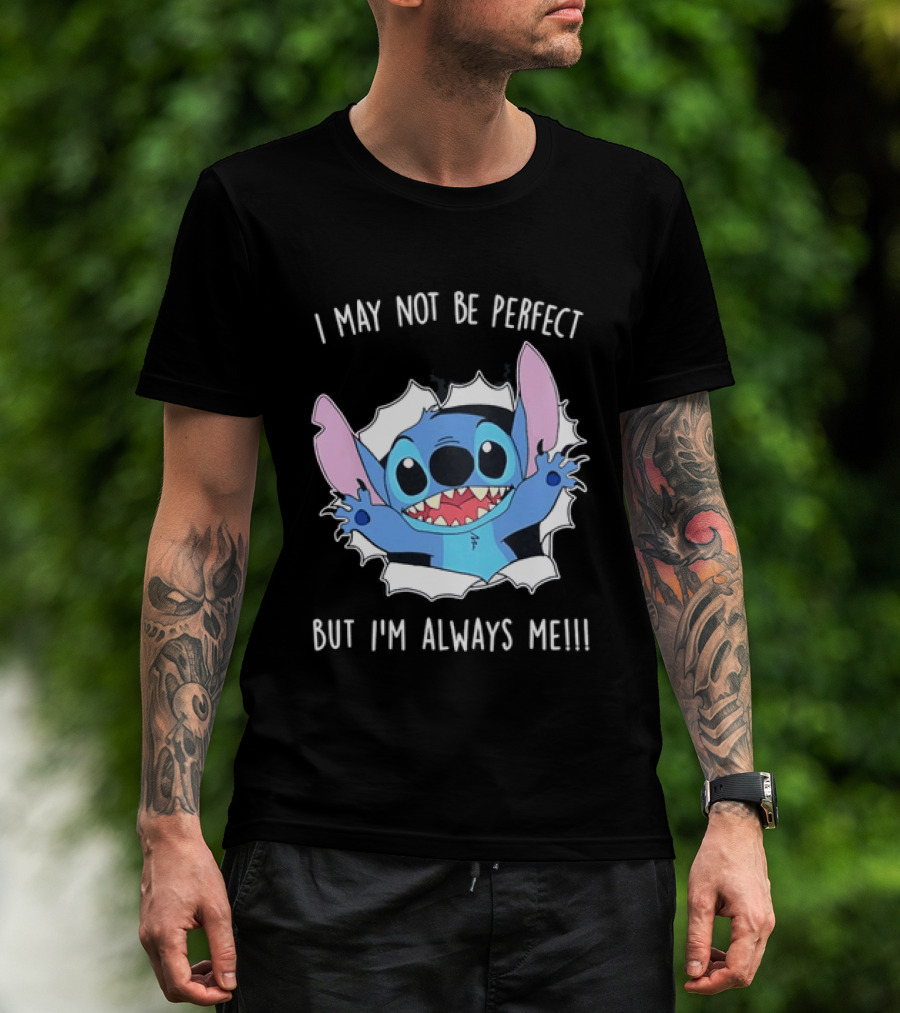 Stitch Breaking Through I May Not Be Perfect But I'm Always Me T-Shirt