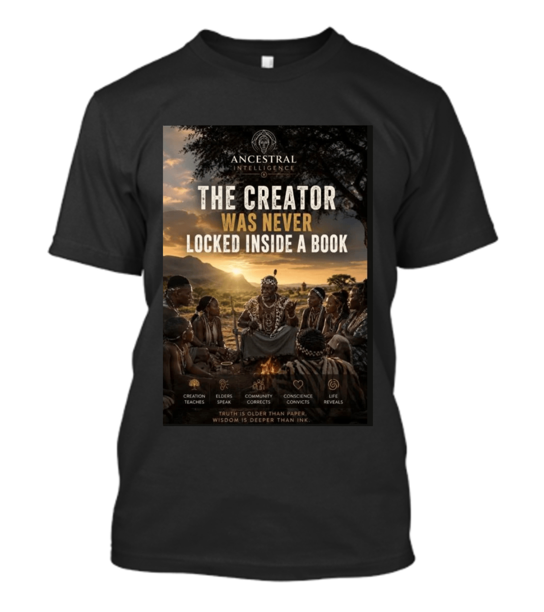 Ancestral Intelligence The Creator Was Never Locked Inside A Book Wisdom Inspirational T-Shirt