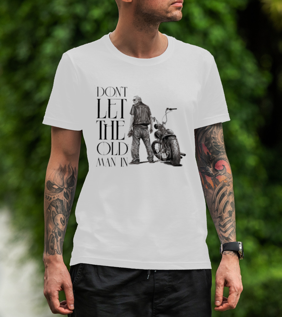Don't Let The Old Man In Motorcycle Biker Ride T-Shirt