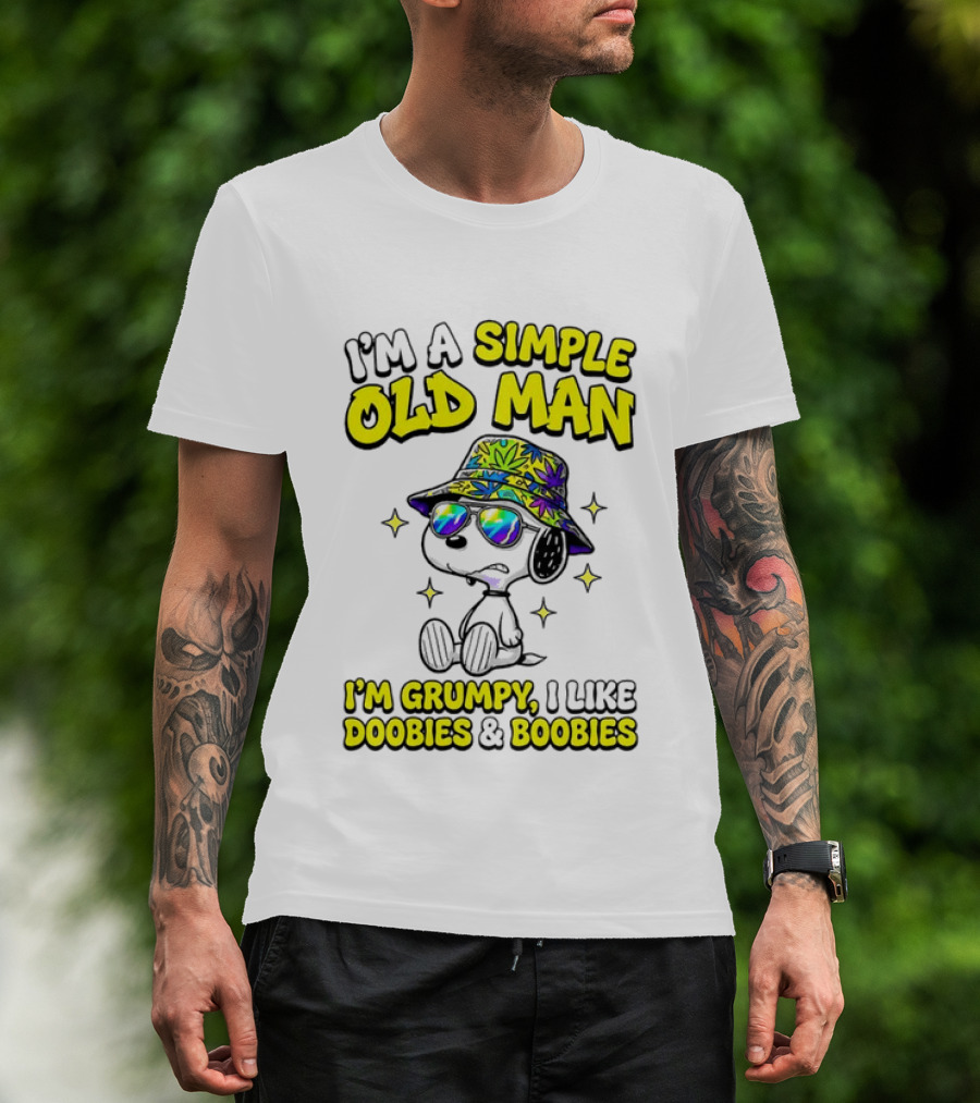 Snoopy Peanuts I'm A Simple Old Man I'm Grumpy I Like Doobies And Boobies T-Shirt