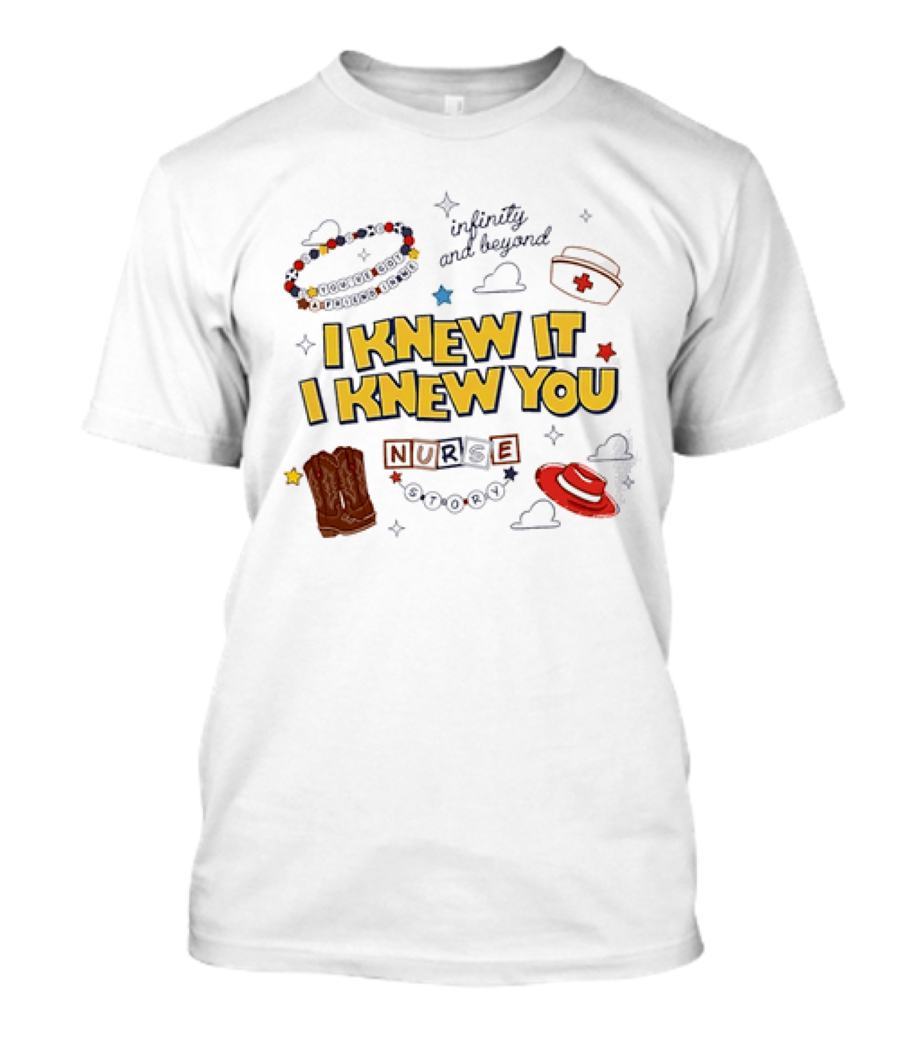 I Knew It I Knew You Infinity And Beyond Nurse Toy Story T-Shirt