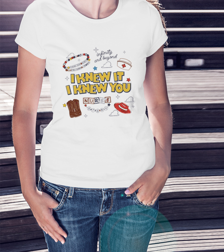 I Knew It I Knew You Infinity And Beyond Nurse Toy Story T-Shirt