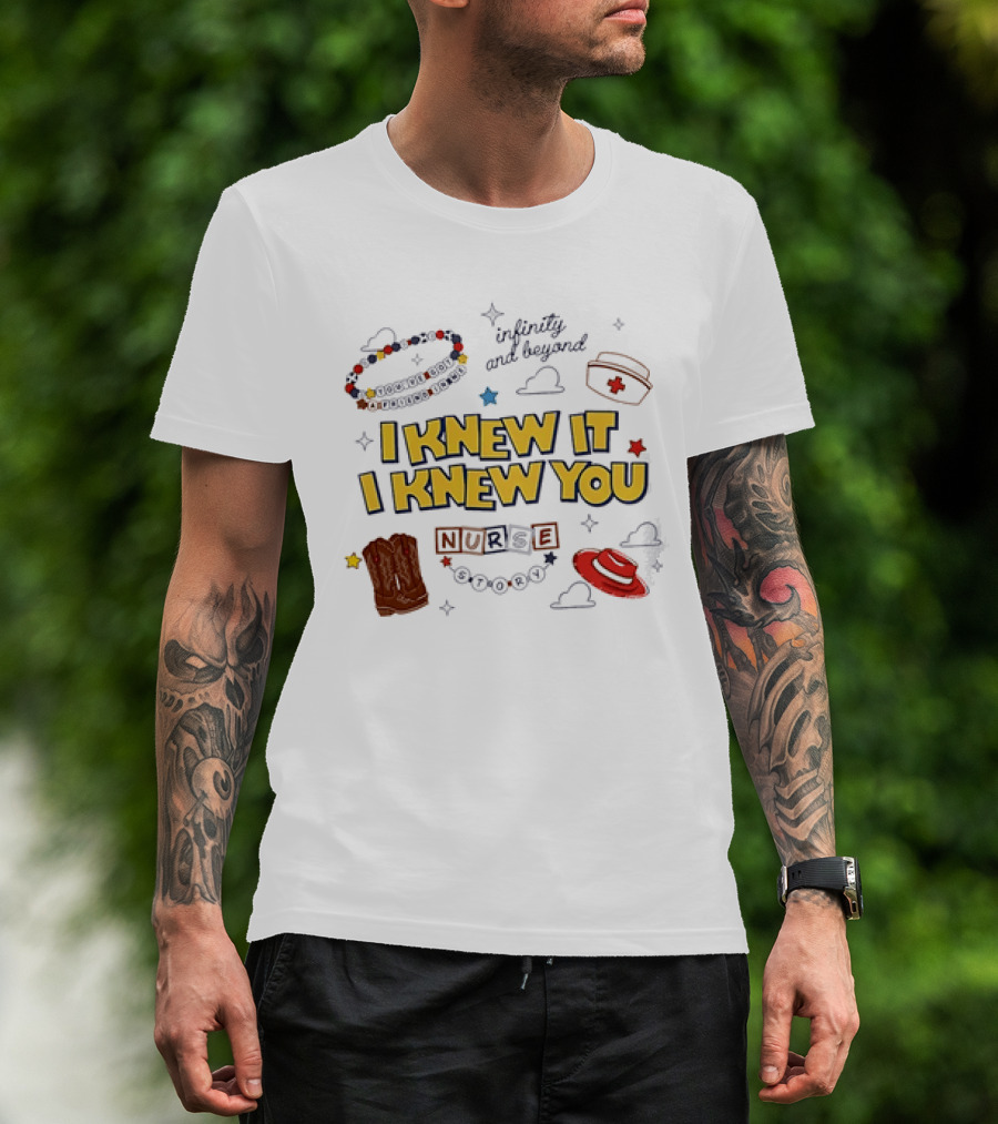 I Knew It I Knew You Infinity And Beyond Nurse Toy Story T-Shirt