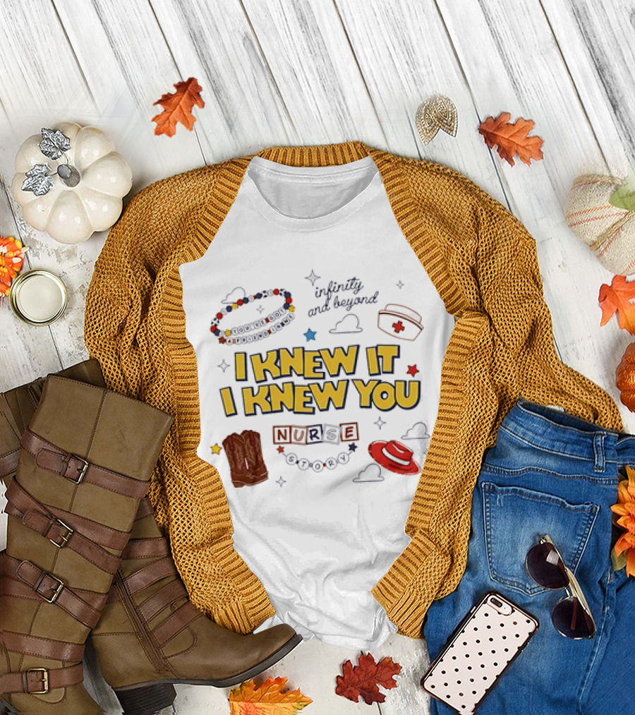 I Knew It I Knew You Infinity and Beyond Nurse Toy Story T-Shirt
