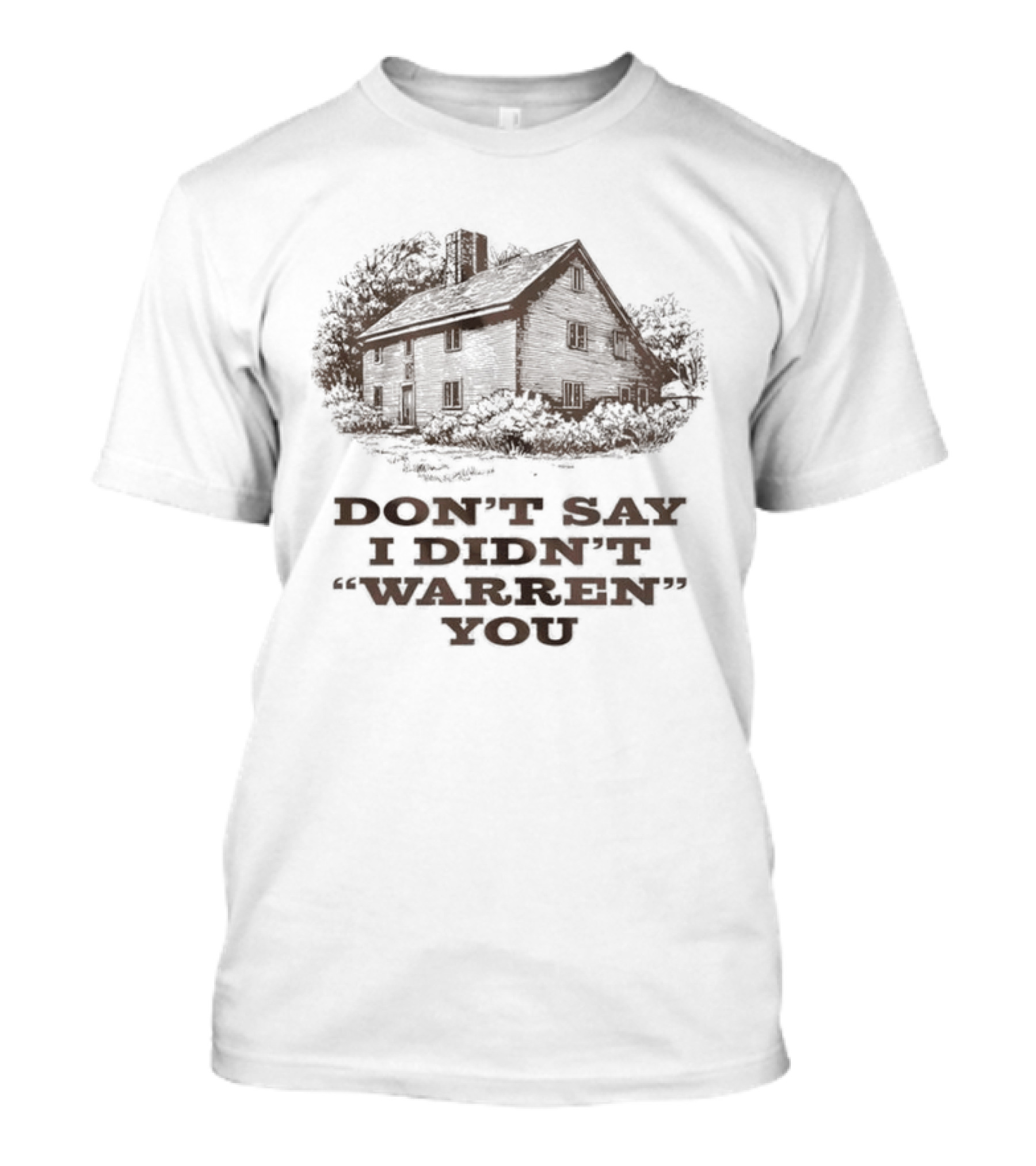 Widow's Bay Don't Say I Didn't Warren You Haunted House Rustic Spooky Humor T-Shirt