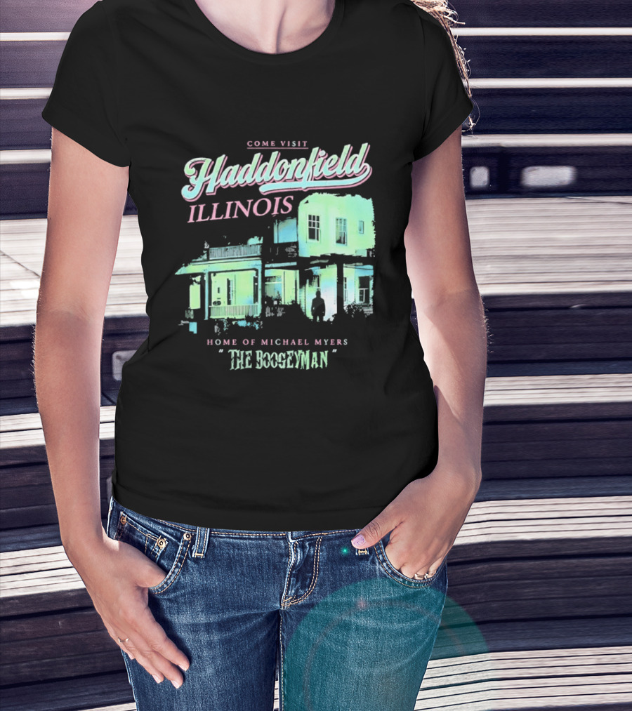 Come Visit Haddonfield Illinois Home Of Michael Myers The Boogeyman T-Shirt