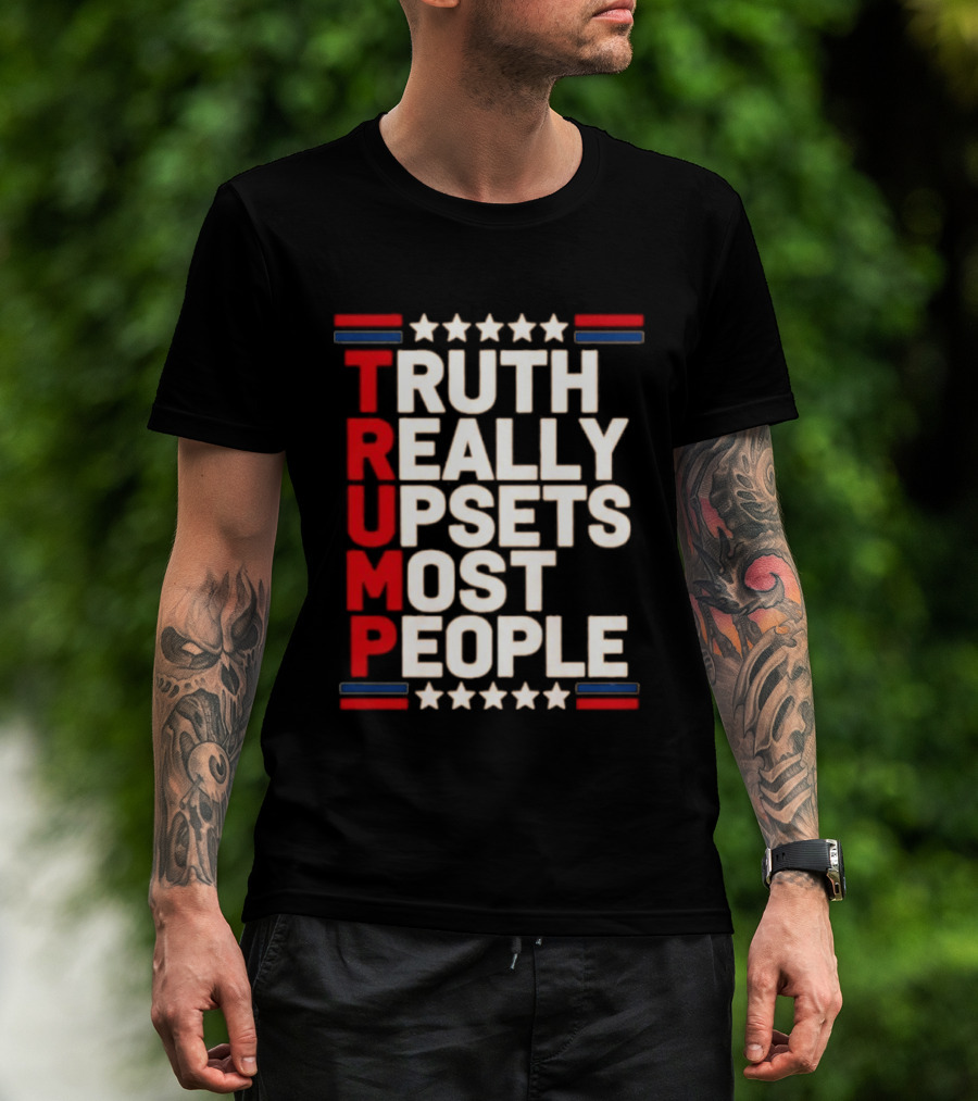 TRUTH Really Upsets Most People Trump Stars Stripes T-Shirt