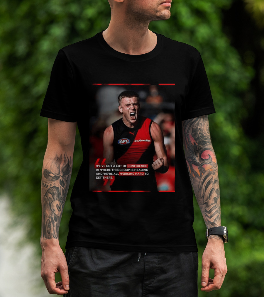 Confidence In Where This Group Is Heading Working Hard To Get There AFL T-Shirt