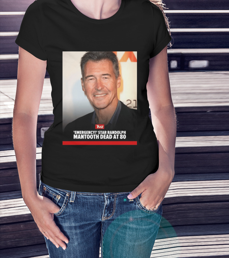 TMZ 'Emergency!' Star Randolph Mantooth Dead At 80 T-Shirt