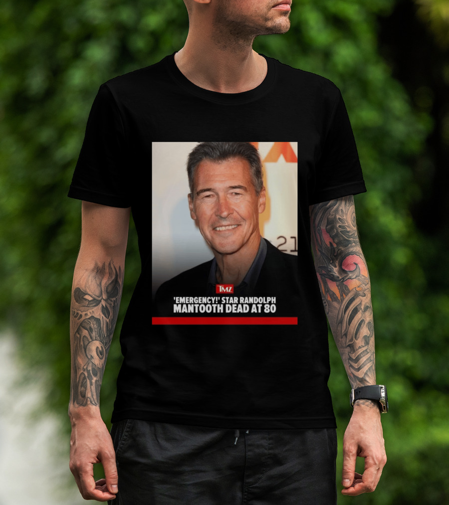 TMZ 'Emergency!' Star Randolph Mantooth Dead At 80 T-Shirt