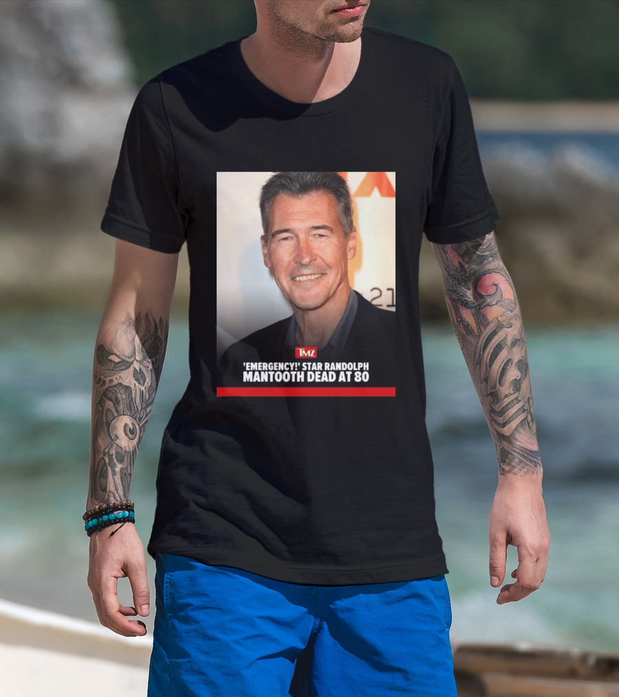 TMZ 'Emergency!' Star Randolph Mantooth Dead At 80 T-Shirt
