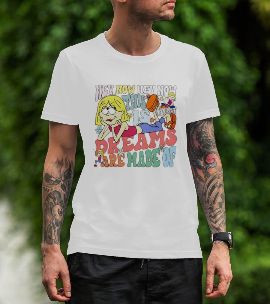 Hey Now Hey Now This Is What Dreams Are Made Of Lizzie McGuire Cartoon T-Shirt