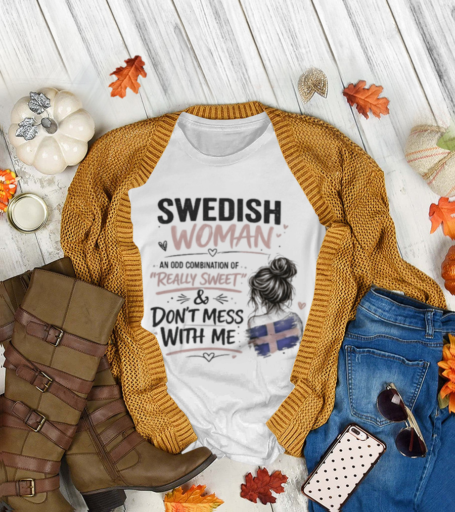 Swedish Woman Really Sweet And Don't Mess With Me Combination T-Shirt