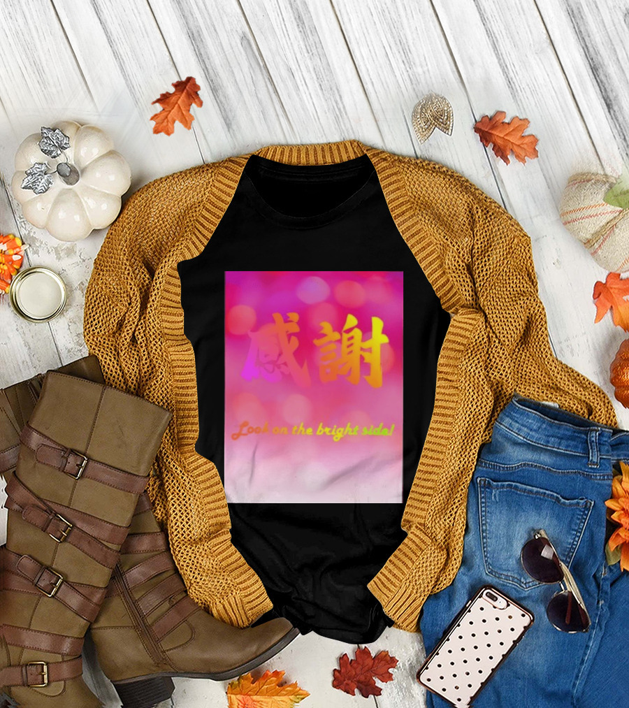 Look On The Bright Side Gratitude Kanji Chinese Meaning T-Shirt