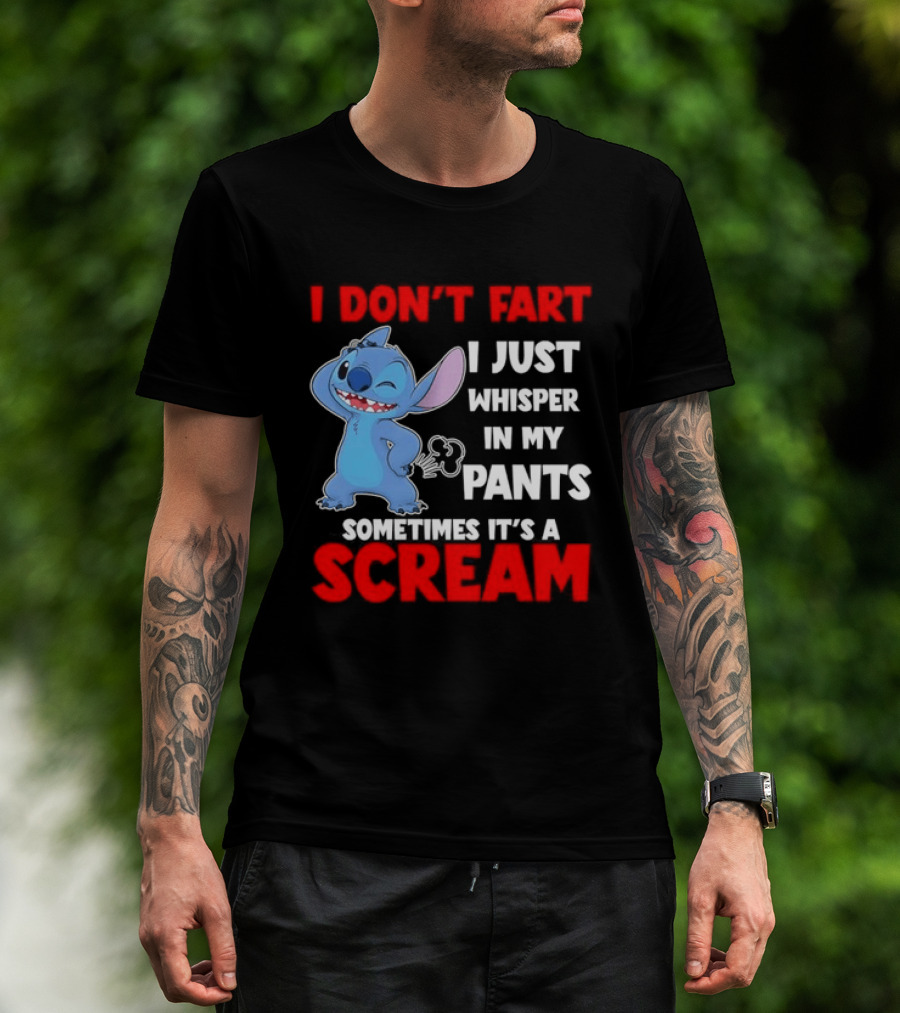 Stitch I Don't Fart I Just Whisper In My Pants Sometimes It's A Scream T-Shirt