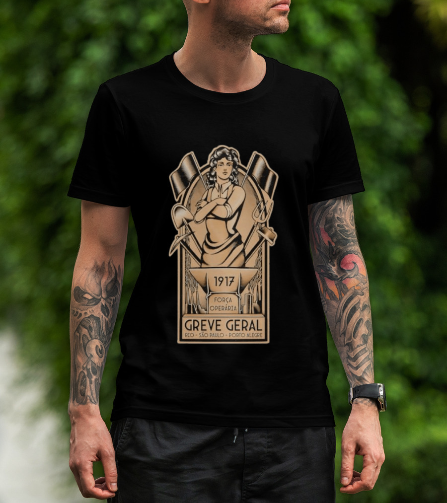 Greve Geral 1917 Força Operária Rio São Paulo Porto Alegre T-Shirt