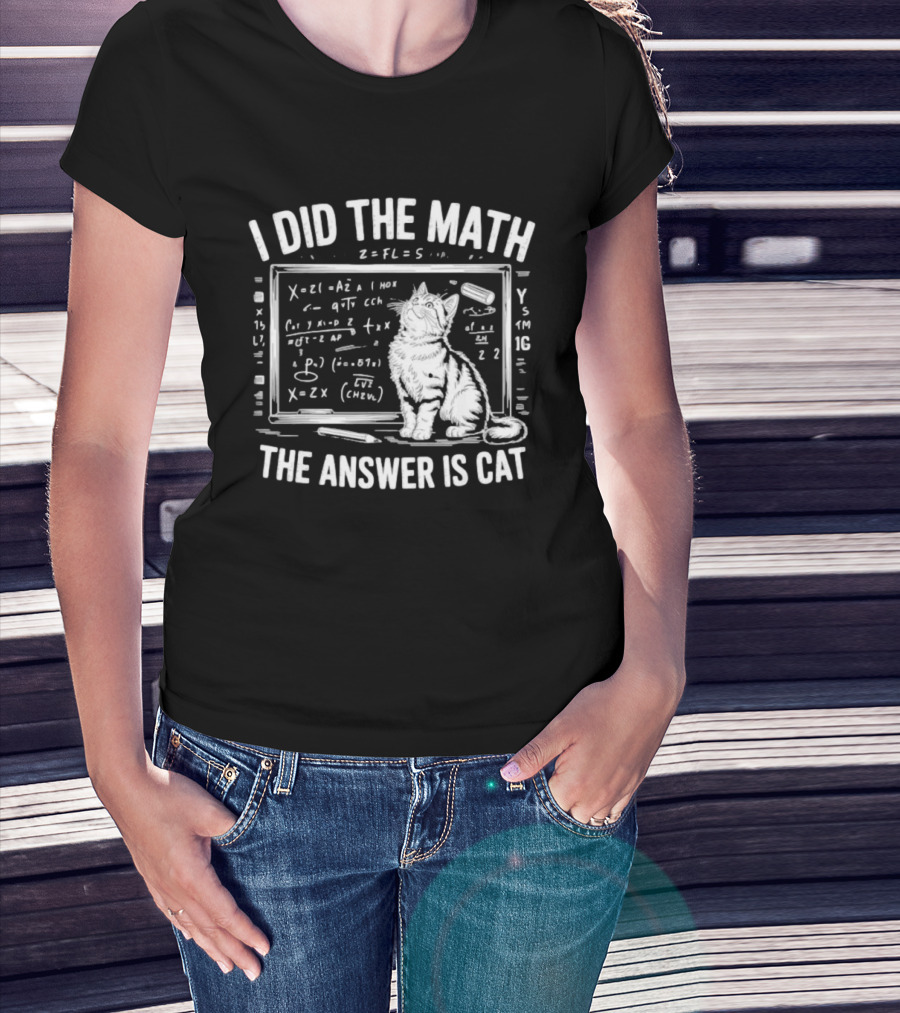 I Did The Math Equation Board Cat Calculation Answer Calculation Science T-Shirt