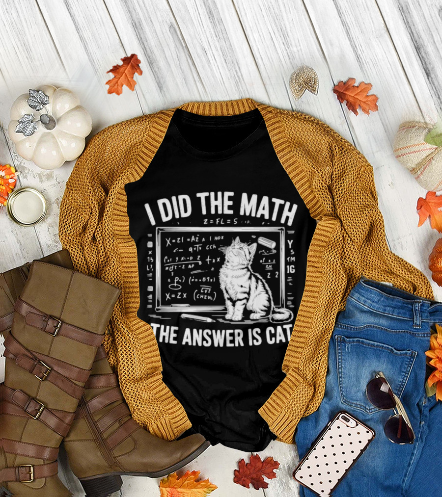 I Did the Math Equation Board Cat Calculation Answer Calculation Science T-Shirt