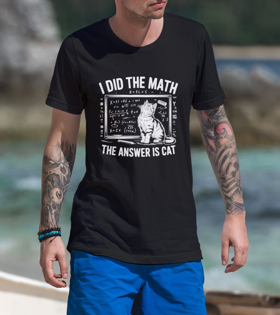 I Did The Math Equation Board Cat Calculation Answer Calculation Science T-Shirt