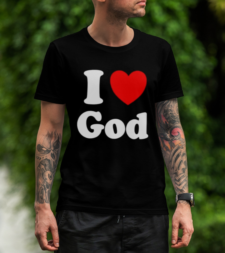 I Love God Religious Christian Spiritual Faith T-Shirt