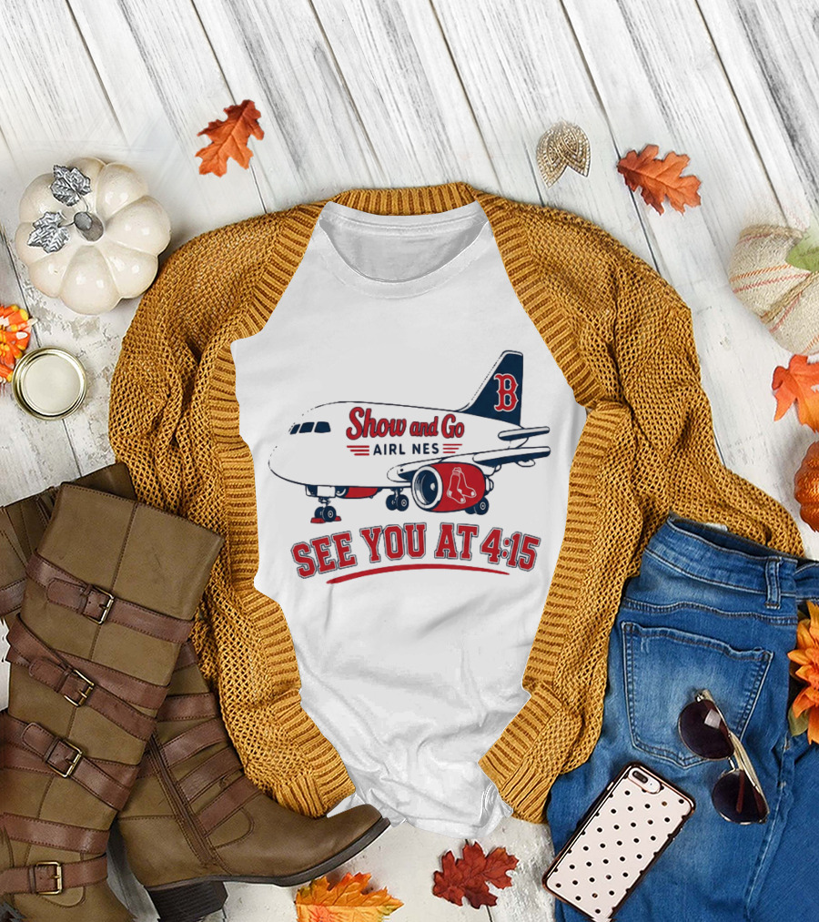 Boston Red Sox Show And Go Airlines See You At 4:15 Retro Sports Fan T-Shirt