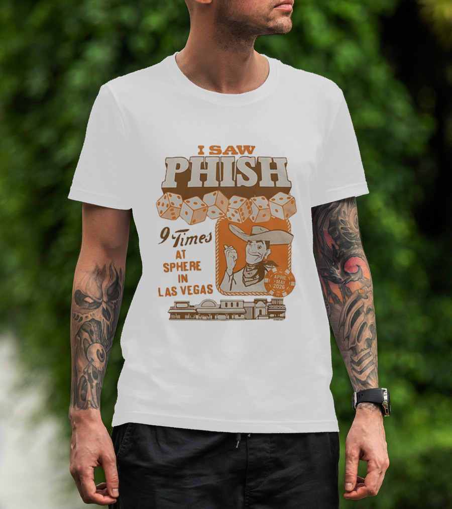 I Saw Phish 9 Times At Sphere In Las Vegas April May 2026 Cowboy Dice Casino T-Shirt