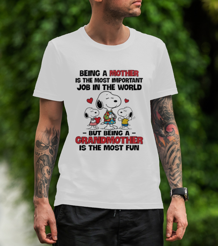Snoopy Being A Mother Is The Most Important Job In The World But Being A Grandmother Is The Most Fun T-Shirt