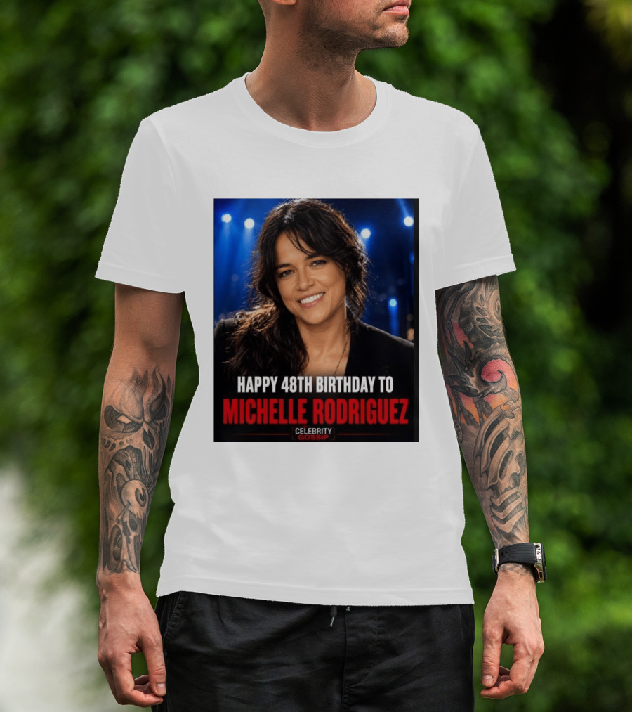 Happy 48th Birthday To Michelle Rodriguez Celebrity Gossip T-Shirt