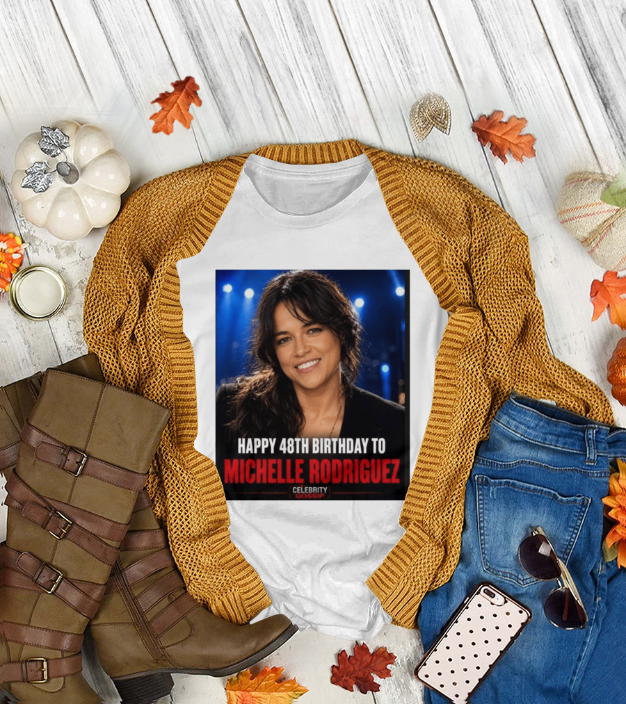 Happy 48th Birthday To Michelle Rodriguez Celebrity Gossip T-Shirt