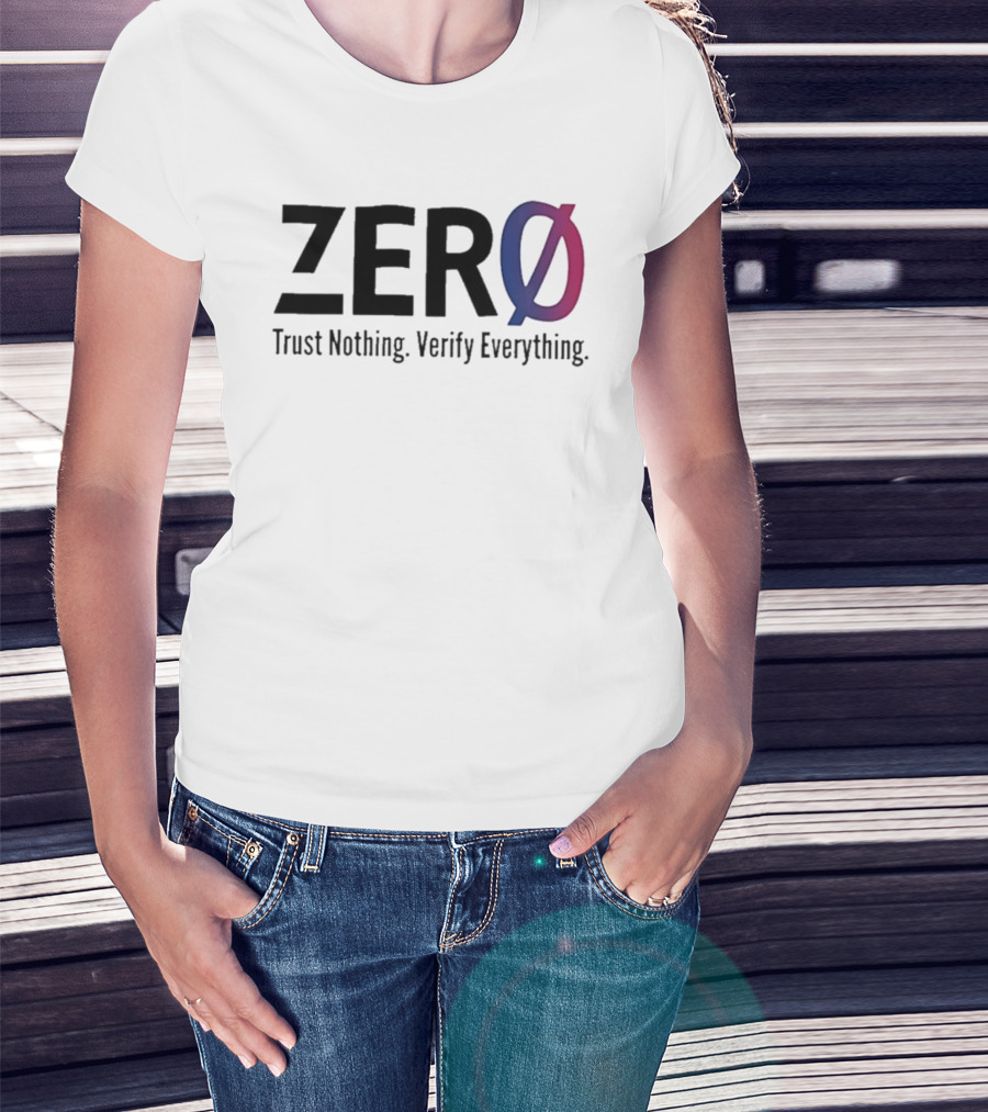 Original Zero Trust Nothing Verify Everything Zero With Distinct Gradient Ø T-Shirt