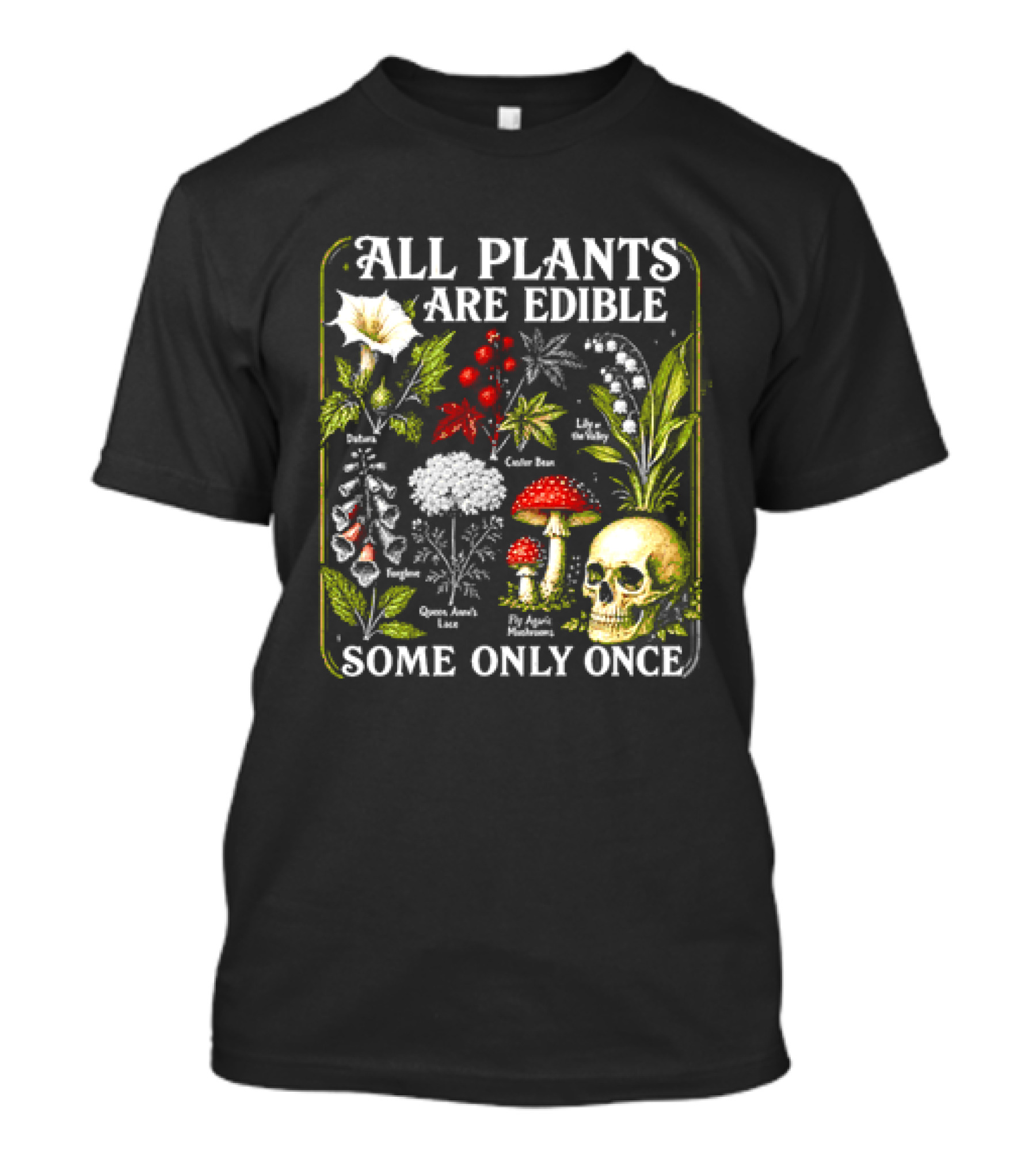 All Plants Are Edible Some Only Once Botanical Skull Poisonous Flora T-Shirt