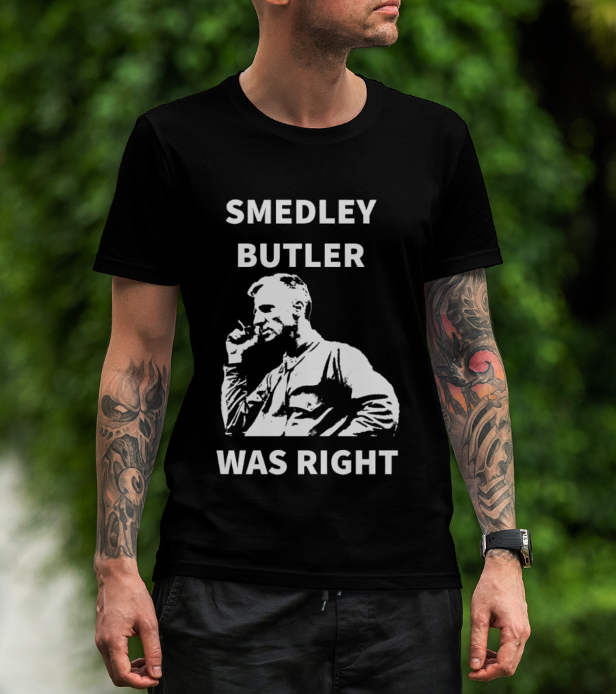 Smedley Butler Was Right Military Anti War Propaganda T-Shirt