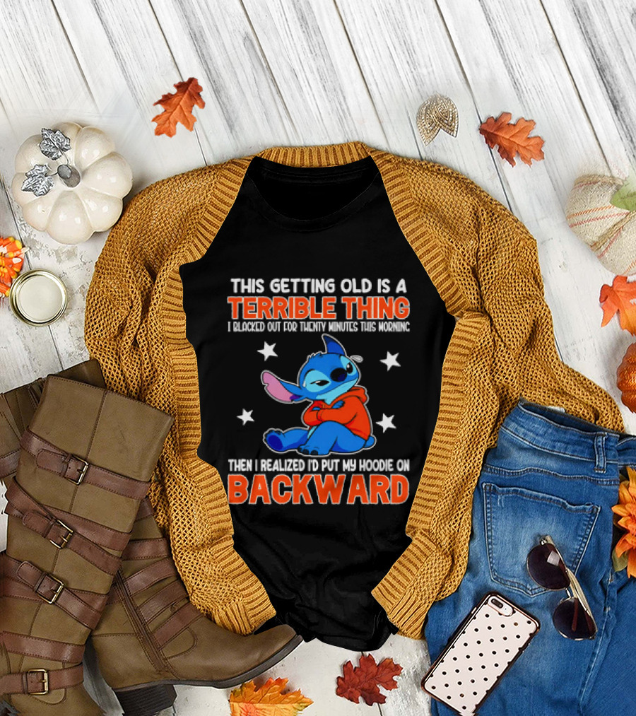 Stitch This Getting Old Is a Terrible Thing I Blacked Out Then I Realized to Put My Underwear on Backward T-Shirt