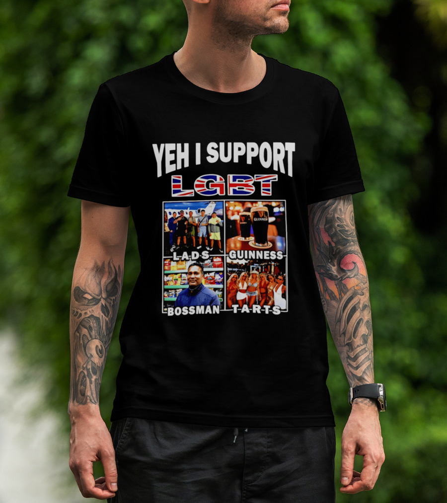 Yeh I Support LGBT Lads Guinness Bossman Tarts T-Shirt