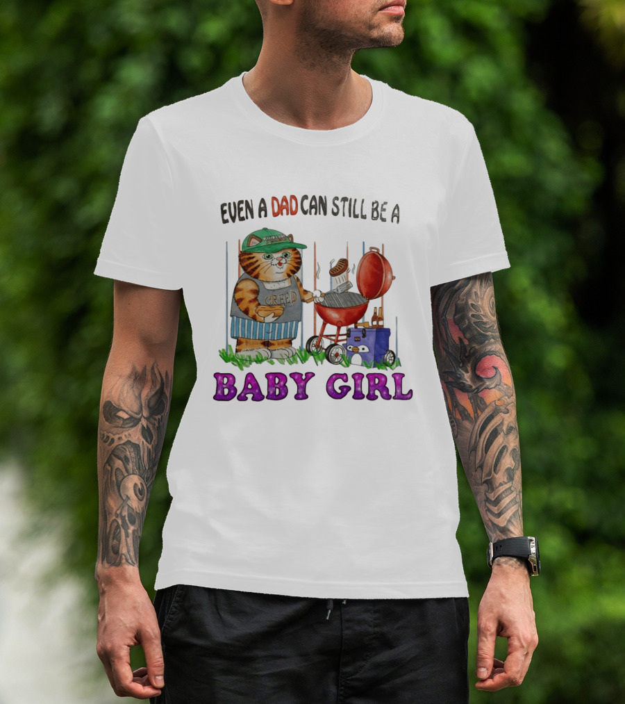 Even A Dad Can Still Be A Kirkland Creed BBQ Cat Baby Girl T-Shirt