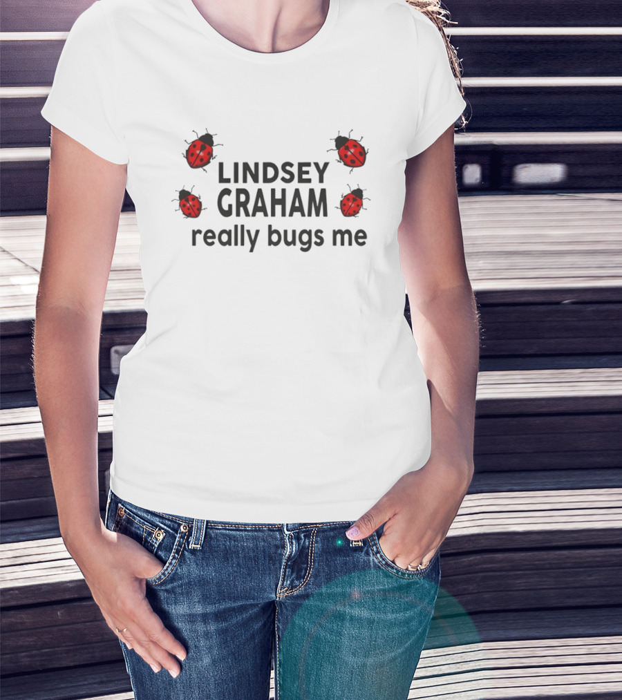 Lindsey Graham Really Bugs Me Ladybug Critter Joke T-Shirt