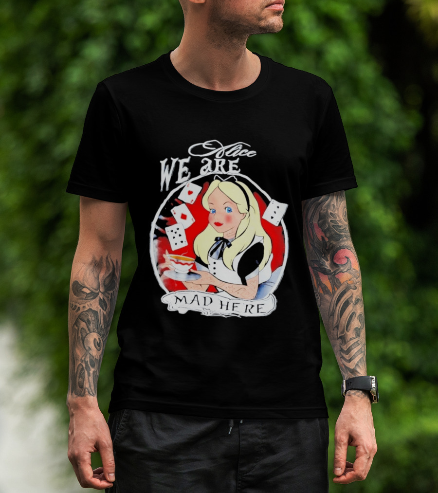 Alice We Are Mad Here Playing Cards Tea Party T-Shirt